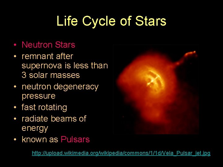 Life Cycle of Stars • Neutron Stars • remnant after supernova is less than