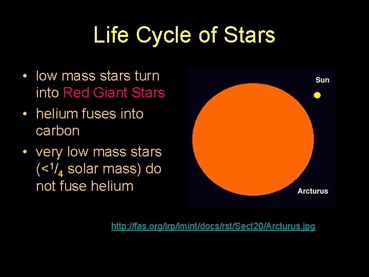 Life Cycle of Stars • low mass stars turn into Red Giant Stars •
