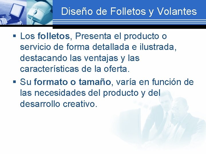 Diseño de Folletos y Volantes § Los folletos, Presenta el producto o servicio de