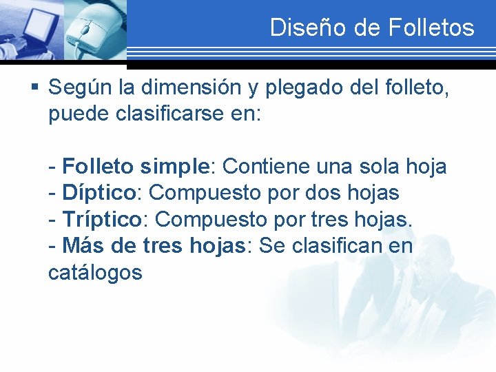 Diseño de Folletos § Según la dimensión y plegado del folleto, puede clasificarse en: