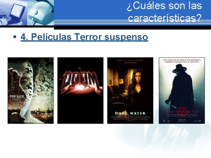 ¿Cuáles son las características? § 4. Películas Terror suspenso 