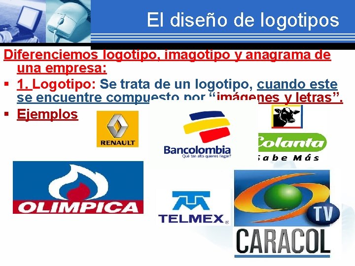 El diseño de logotipos Diferenciemos logotipo, imagotipo y anagrama de una empresa: § 1.