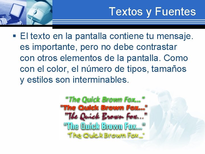 Textos y Fuentes § El texto en la pantalla contiene tu mensaje. es importante,