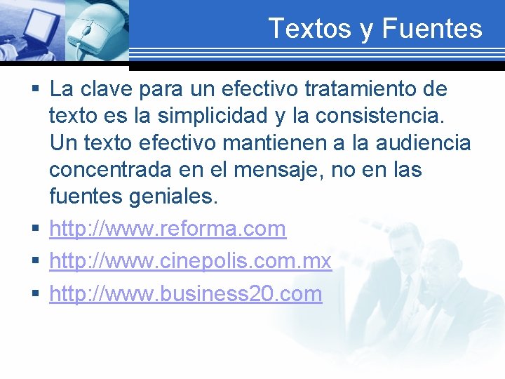 Textos y Fuentes § La clave para un efectivo tratamiento de texto es la