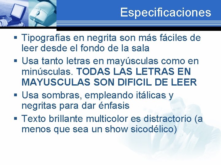 Especificaciones § Tipografías en negrita son más fáciles de leer desde el fondo de