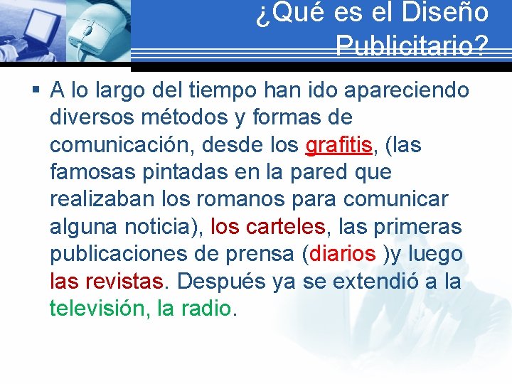 ¿Qué es el Diseño Publicitario? § A lo largo del tiempo han ido apareciendo