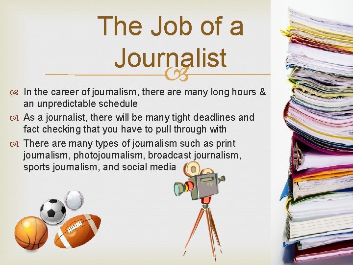 The Job of a Journalist In the career of journalism, there are many long