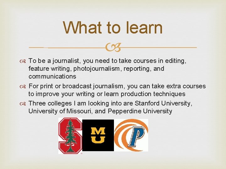 What to learn To be a journalist, you need to take courses in editing,
