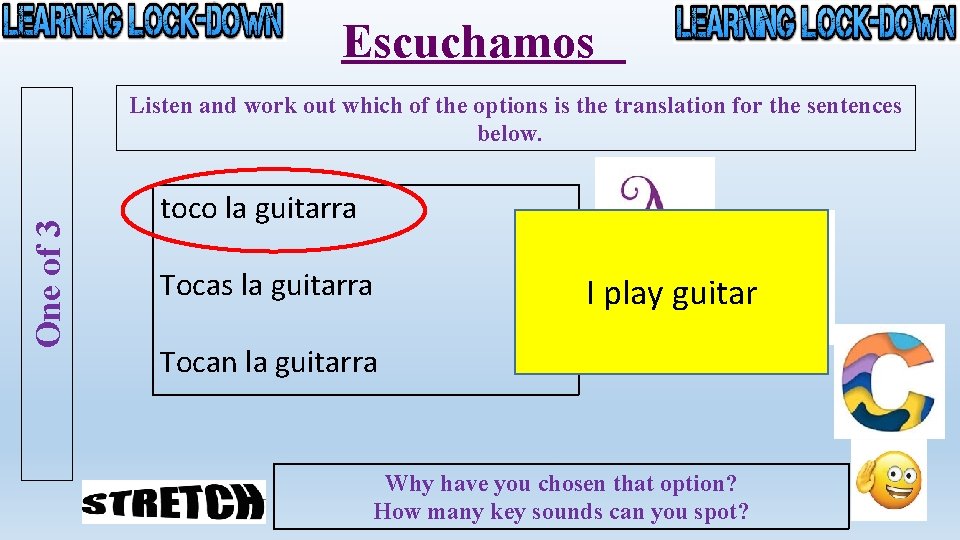 Escuchamos One of 3 Listen and work out which of the options is the