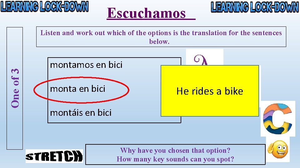 Escuchamos One of 3 Listen and work out which of the options is the