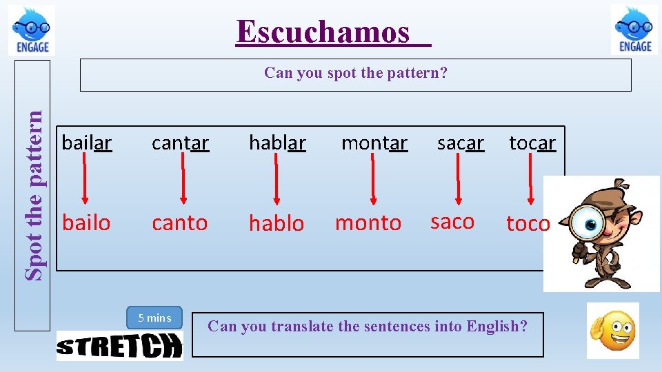 Escuchamos Spot the pattern Can you spot the pattern? bailar cantar hablar montar bailo