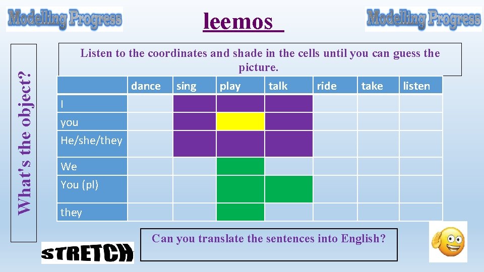 What's the object? leemos Listen to the coordinates and shade in the cells until