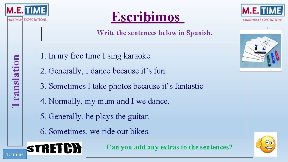 Escribimos Translation Write the sentences below in Spanish. 1. In my free time I