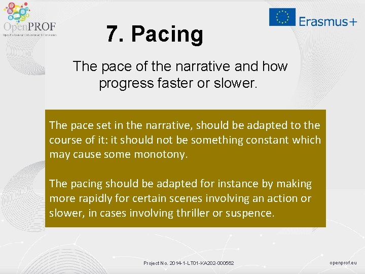 7. Pacing The pace of the narrative and how progress faster or slower. The