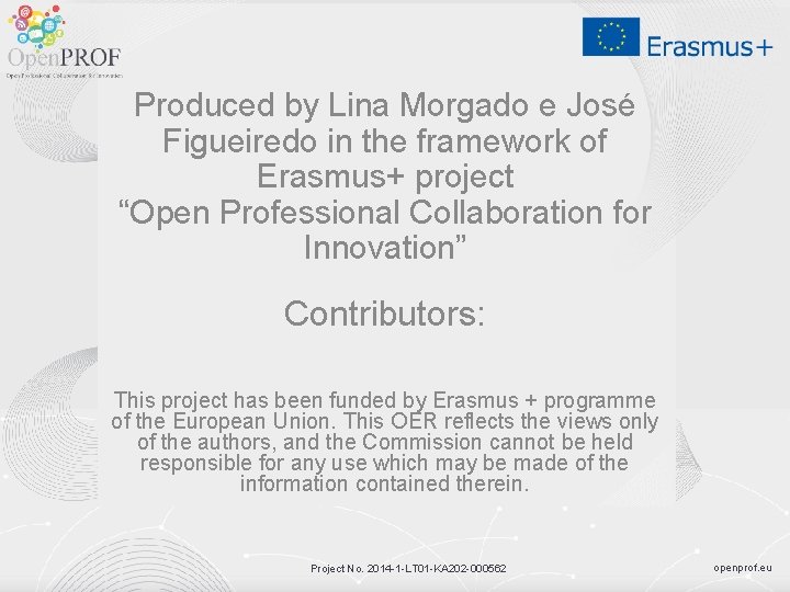 Produced by Lina Morgado e José Figueiredo in the framework of Erasmus+ project “Open