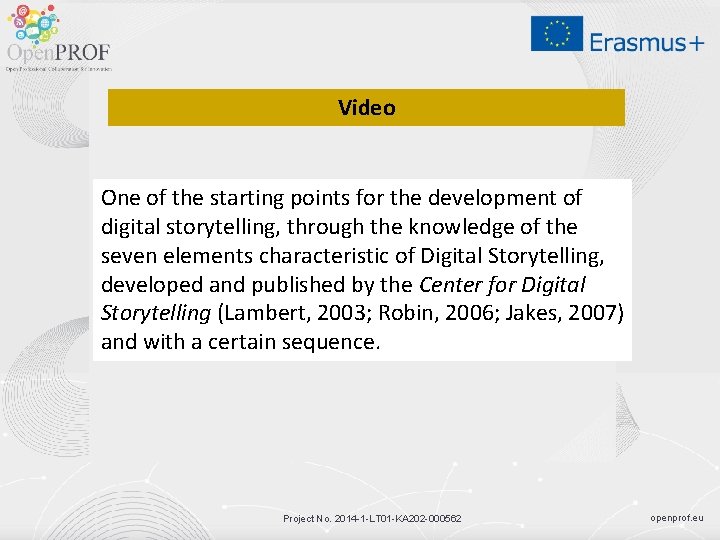 Video One of the starting points for the development of digital storytelling, through the