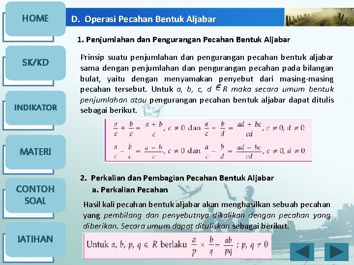 HOME D. Operasi Pecahan Bentuk Aljabar 1. Penjumlahan dan Pengurangan Pecahan Bentuk Aljabar SK/KD