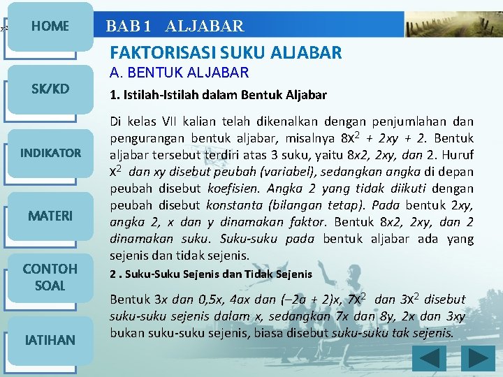 HOME BAB 1 ALJABAR FAKTORISASI SUKU ALJABAR A. BENTUK ALJABAR SK/KD INDIKATOR MATERI CONTOH