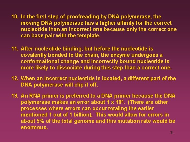 10. In the first step of proofreading by DNA polymerase, the moving DNA polymerase