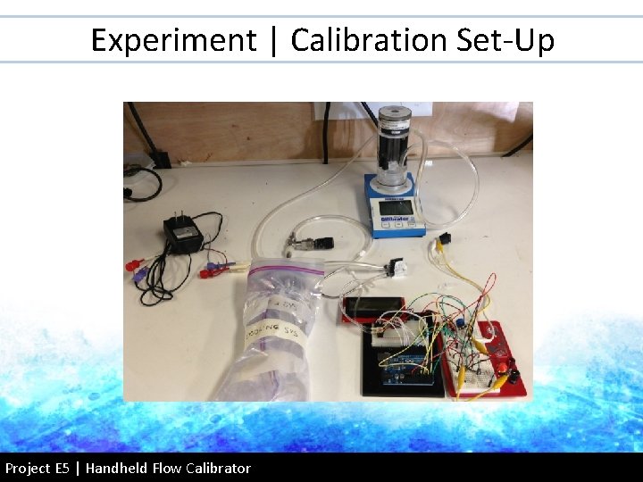 Experiment | Calibration Set-Up Project E 5 | Handheld Flow Calibrator 