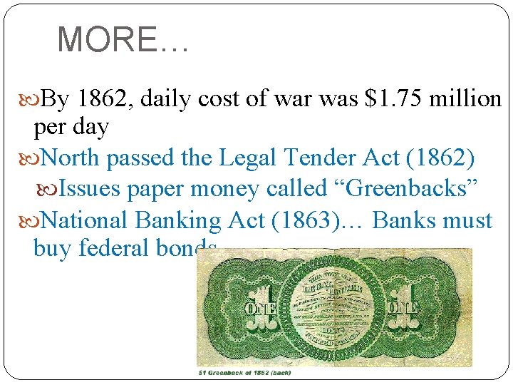 MORE… By 1862, daily cost of war was $1. 75 million per day North