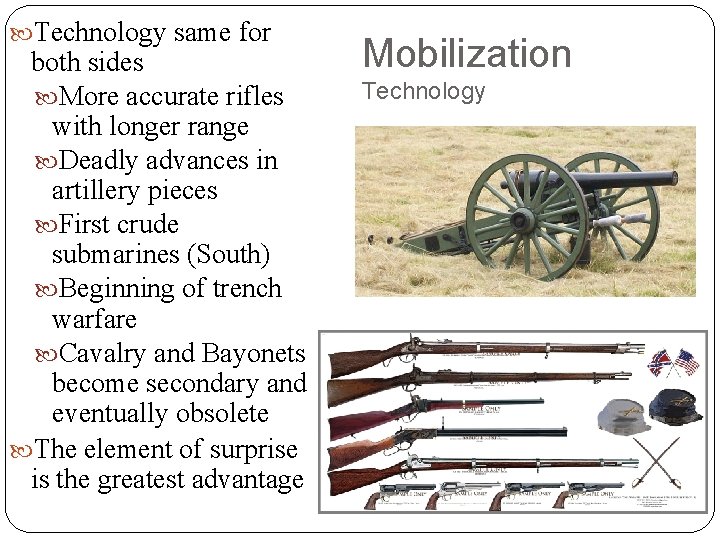  Technology same for both sides More accurate rifles with longer range Deadly advances