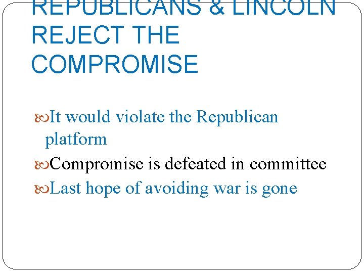 REPUBLICANS & LINCOLN REJECT THE COMPROMISE It would violate the Republican platform Compromise is