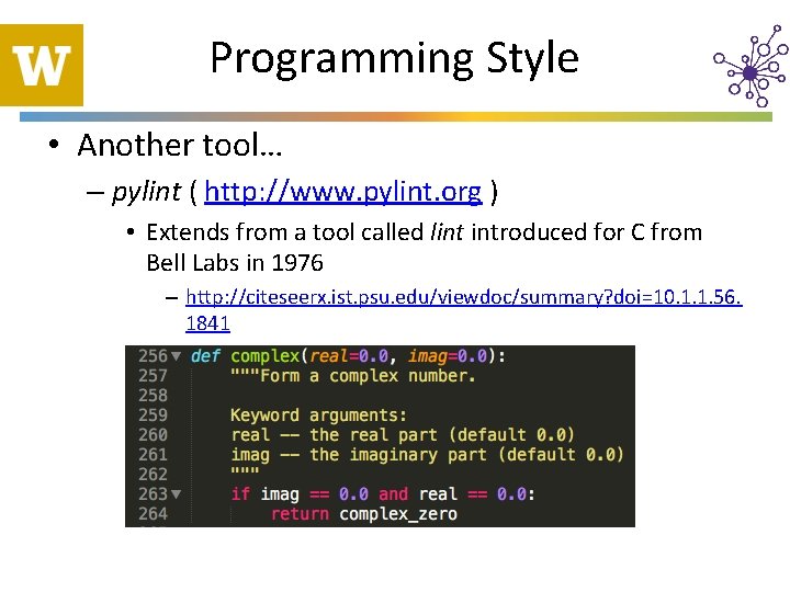 Programming Style • Another tool… – pylint ( http: //www. pylint. org ) •