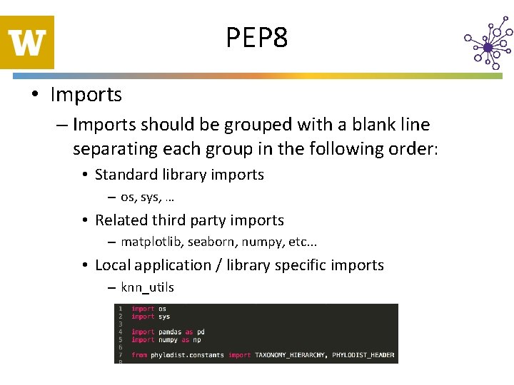 PEP 8 • Imports – Imports should be grouped with a blank line separating
