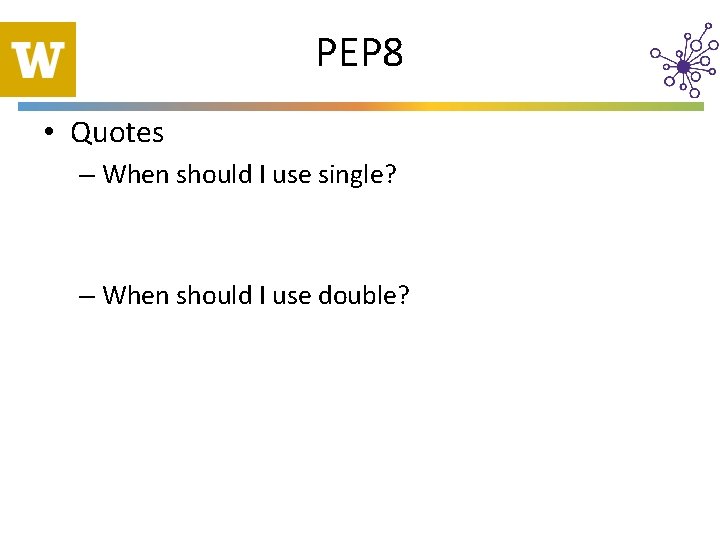 PEP 8 • Quotes – When should I use single? – When should I