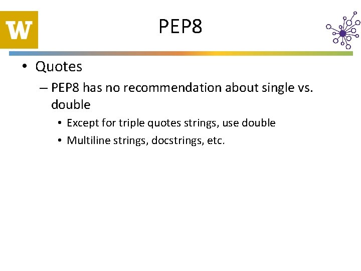 PEP 8 • Quotes – PEP 8 has no recommendation about single vs. double