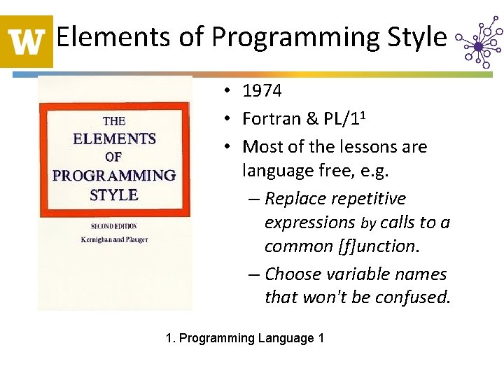 Elements of Programming Style • 1974 • Fortran & PL/11 • Most of the