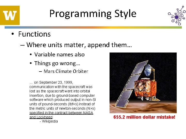 Programming Style • Functions – Where units matter, append them… • Variable names also