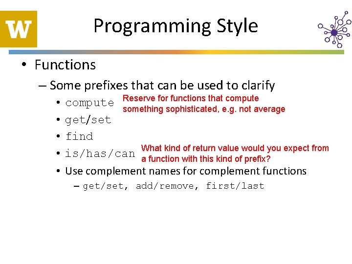 Programming Style • Functions – Some prefixes that can be used to clarify •