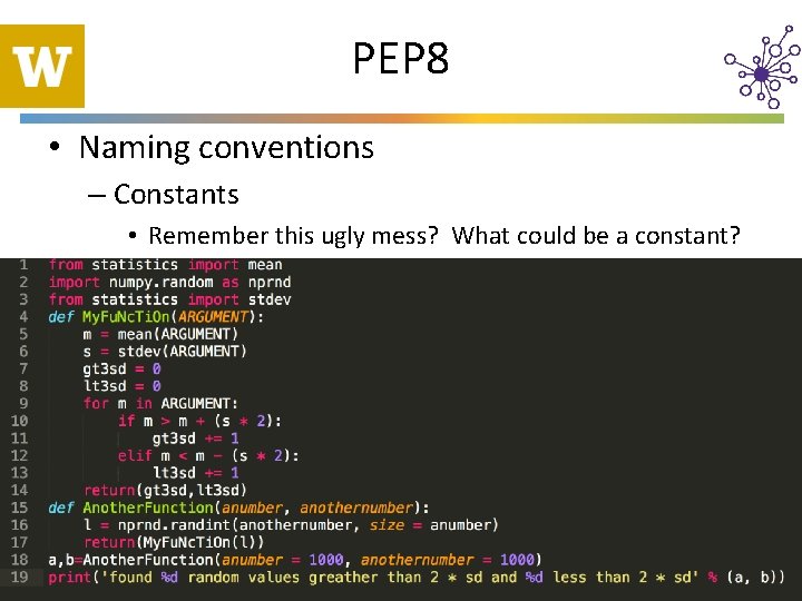 PEP 8 • Naming conventions – Constants • Remember this ugly mess? What could