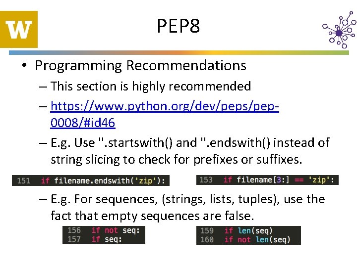 PEP 8 • Programming Recommendations – This section is highly recommended – https: //www.