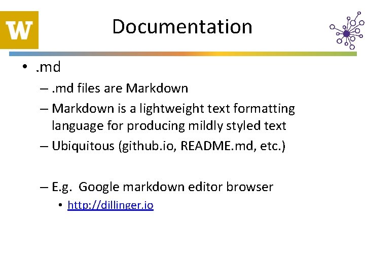 Documentation • . md –. md files are Markdown – Markdown is a lightweight