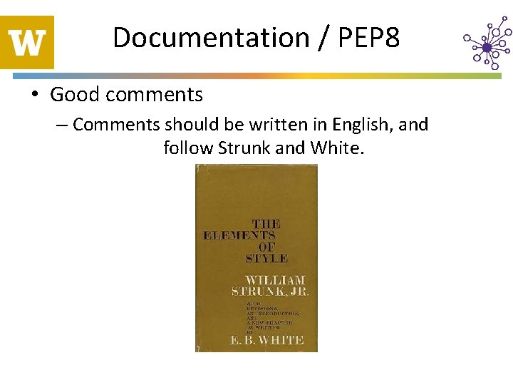 Documentation / PEP 8 • Good comments – Comments should be written in English,