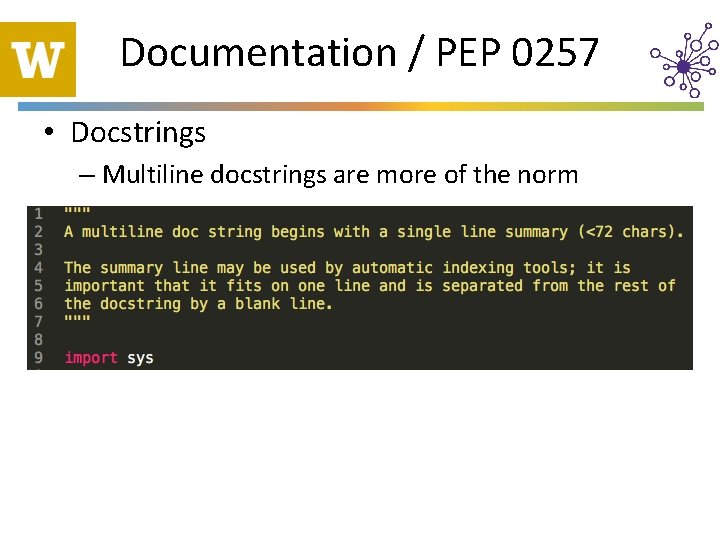Documentation / PEP 0257 • Docstrings – Multiline docstrings are more of the norm