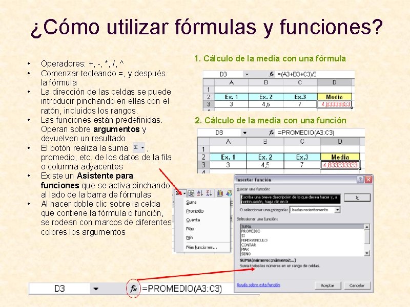 ¿Cómo utilizar fórmulas y funciones? • • Operadores: +, -, *, /, ^ Comenzar