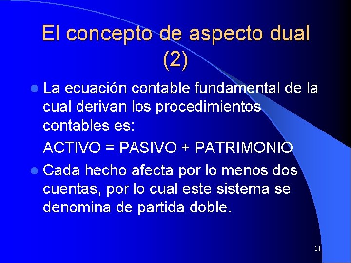El concepto de aspecto dual (2) l La ecuación contable fundamental de la cual