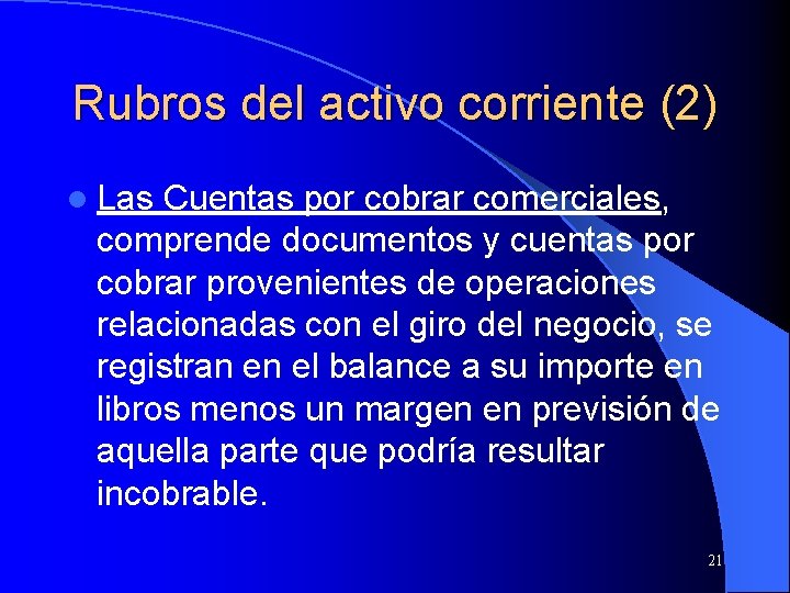 Rubros del activo corriente (2) l Las Cuentas por cobrar comerciales, comprende documentos y