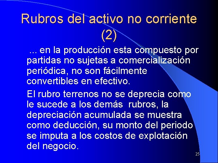 Rubros del activo no corriente (2). . . en la producción esta compuesto por