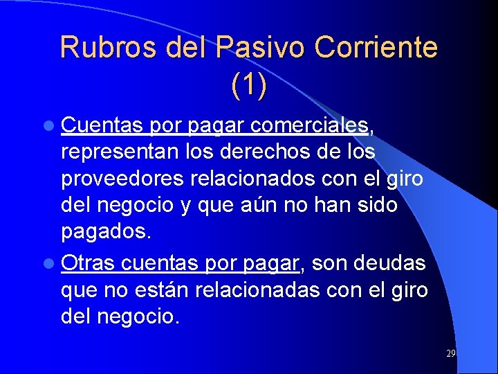 Rubros del Pasivo Corriente (1) l Cuentas por pagar comerciales, representan los derechos de