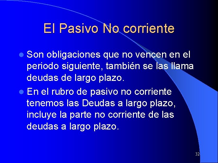 El Pasivo No corriente l Son obligaciones que no vencen en el periodo siguiente,