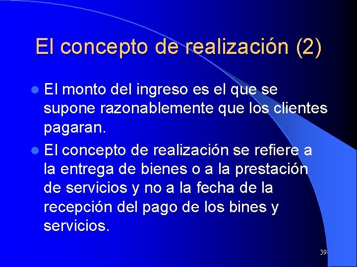 El concepto de realización (2) l El monto del ingreso es el que se