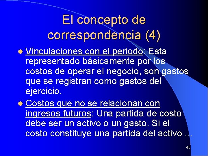 El concepto de correspondencia (4) l Vinculaciones con el periodo: Esta representado básicamente por