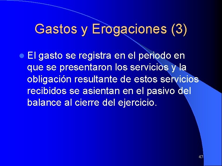 Gastos y Erogaciones (3) l El gasto se registra en el periodo en que