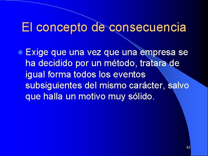 El concepto de consecuencia l Exige que una vez que una empresa se ha