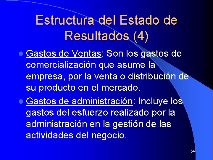 Estructura del Estado de Resultados (4) l Gastos de Ventas: Son los gastos de